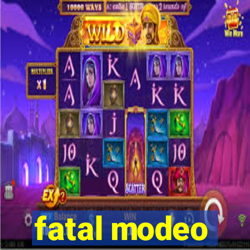 fatal modeo